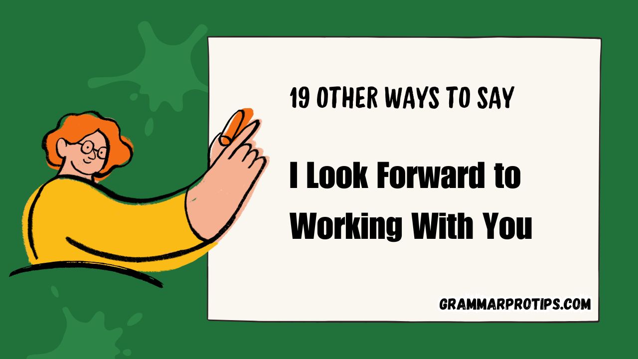 19 Other Ways to Say "I Look Forward to Working With You"