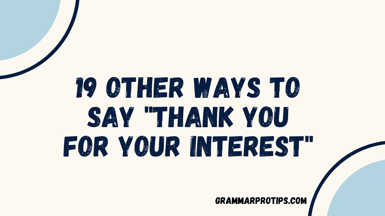 19 Other Ways to Say "Thank You for Your Interest"