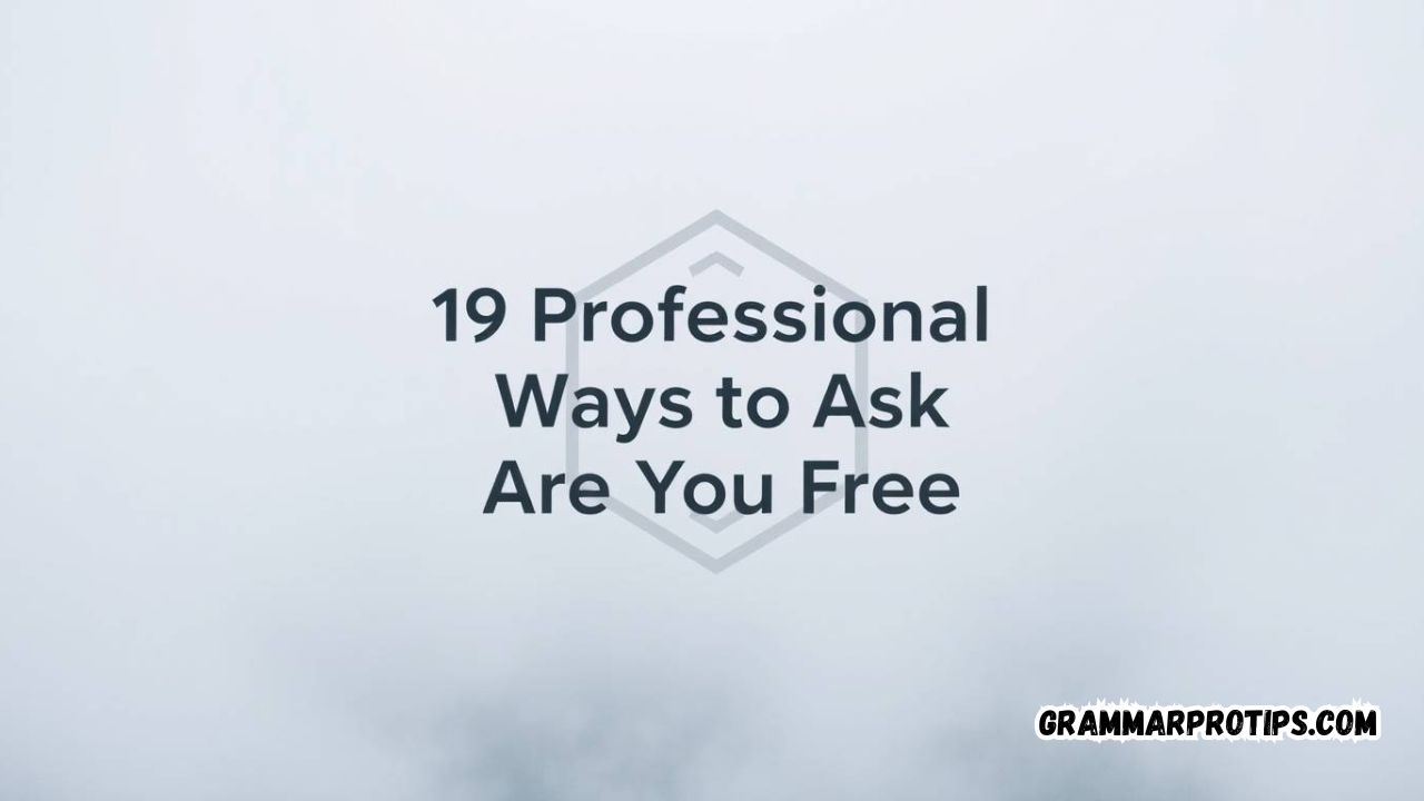 19 Professional Ways to Ask “Are You Free”