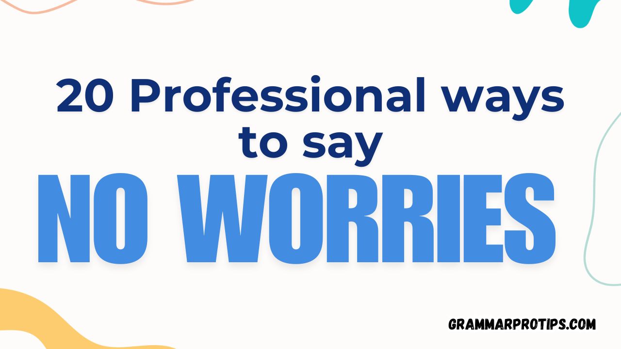 20 Professional Ways to Say No Worries (1)