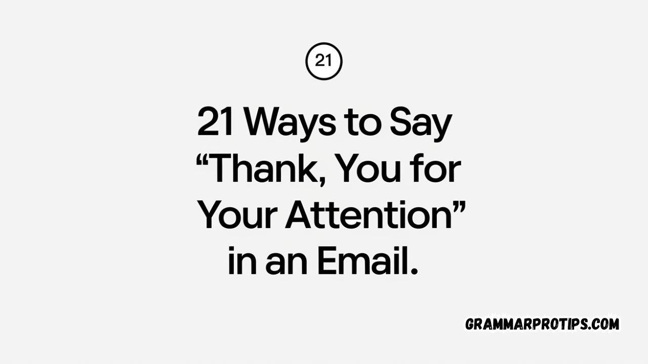 21 Ways to Say “Thank You for Your Attention” in an Email