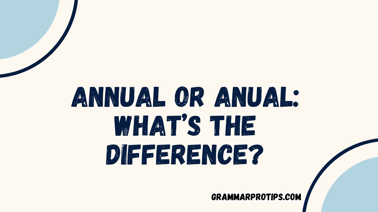 Annual or Anual What’s the Difference