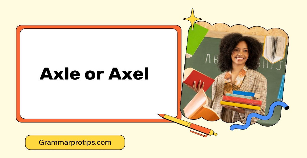 Axle or Axel