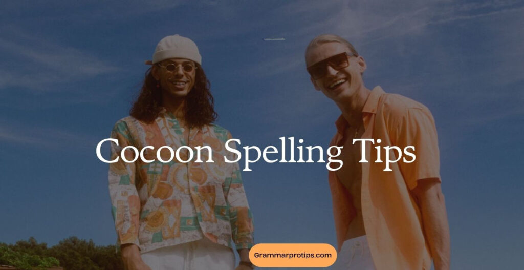 Cocoon Spelling Tips