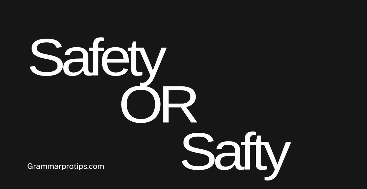 Safety or Safty: Which Word Should You Use?