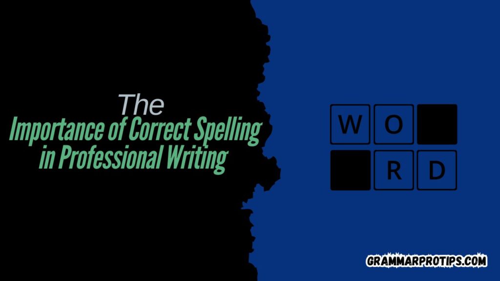 The Importance of Correct Spelling in Professional Writing