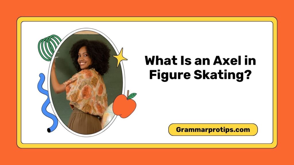 What Is an Axel in Figure Skating