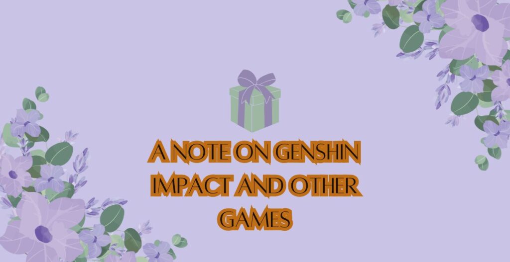 A Note on Genshin Impact and Other Games