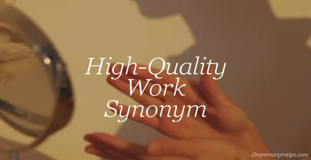 High-Quality Work Synonym