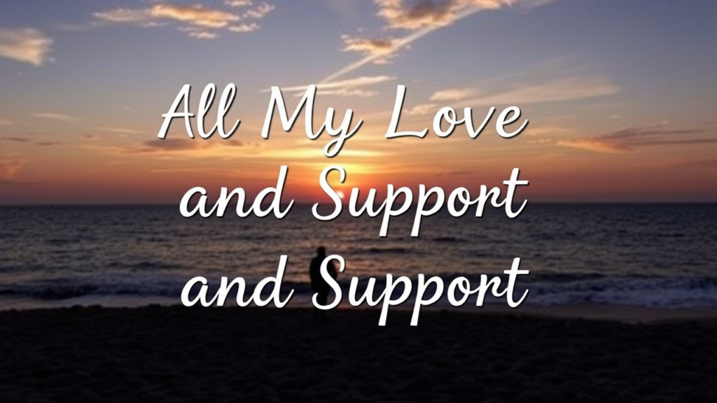 Phrases for Best Wishes “All My Love and Support”