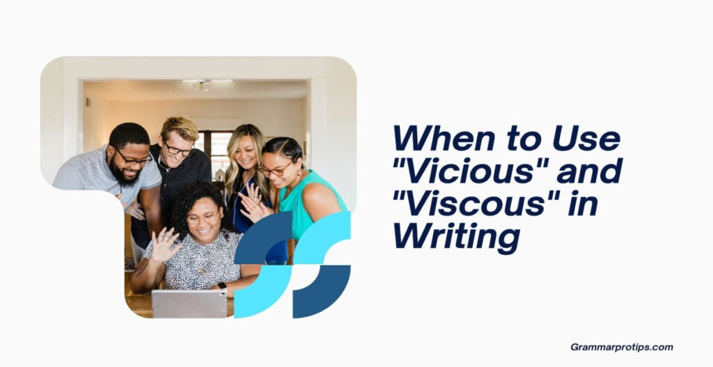 When to Use Vicious and Viscous in Writing