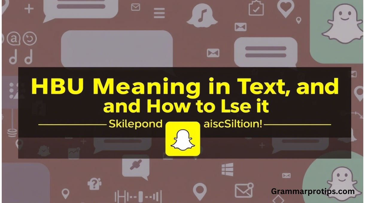 HBU Meaning in Text, and How to Use It (Snapchat and Slang Edition)