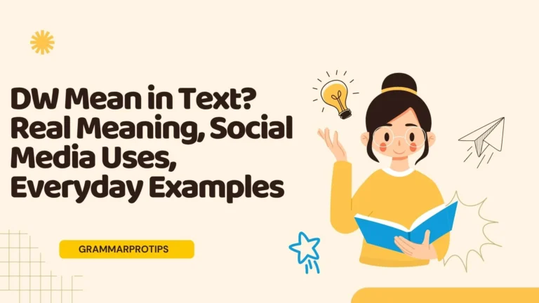 DW Mean in Text? Real Meaning, Social Media Uses, Everyday Examples