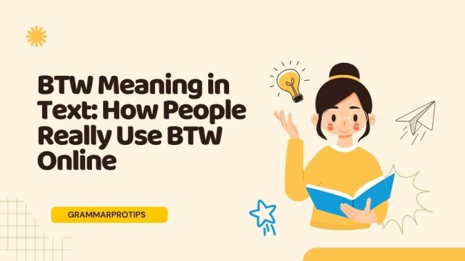 BTW Meaning in Text: How People Really Use BTW Online