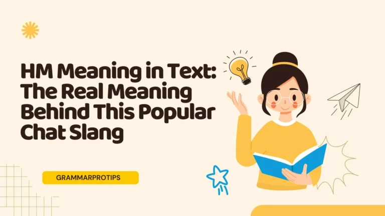 HM Meaning in Text: The Real Meaning Behind This Popular Chat Slang