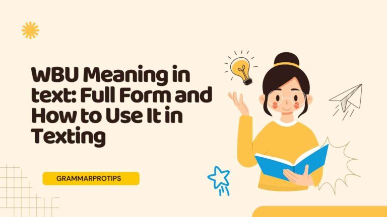 WBU Meaning in text: Full Form and How to Use It in Texting