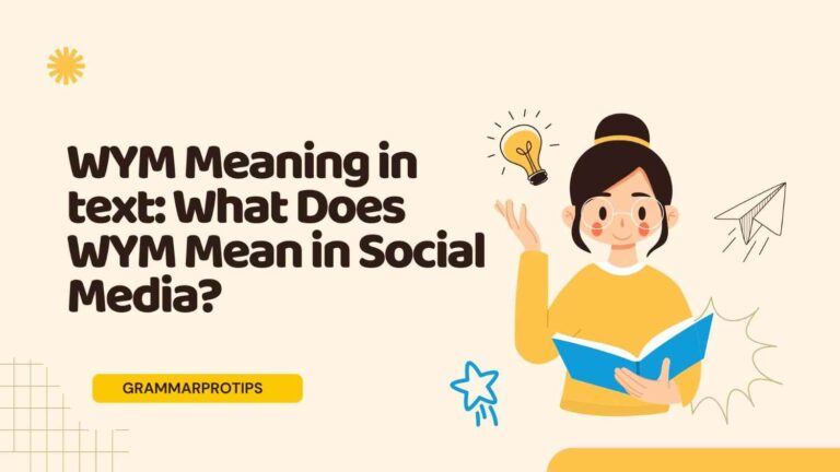 WYM Meaning in text: What Does WYM Mean in Social Media?