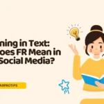 FR Meaning in Text: What Does FR Mean in Chat & Social Media?