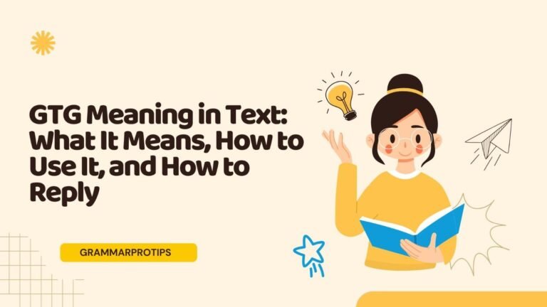 GTG Meaning in Text: What It Means, How to Use It, and How to Reply