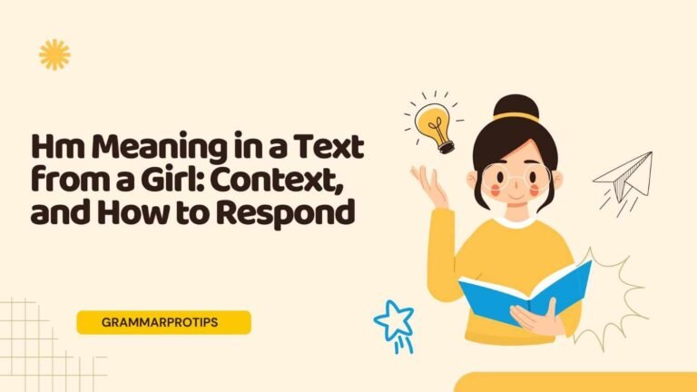 Hm Meaning in a Text from a Girl: Context, and How to Respond