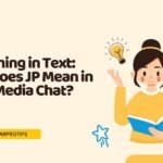 JP Meaning in Text: What Does JP Mean in Social Media Chat?
