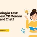 LYK Meaning in Text: What Does LYK Mean in Texting and Chat?
