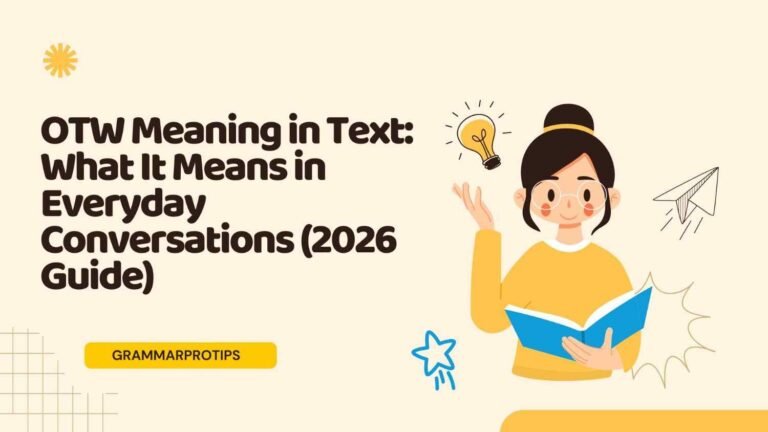 OTW Meaning in Text: What It Means in Everyday Conversations (2026 Guide)