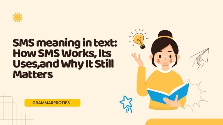 SMS meaning in text: How SMS Works, Its Uses,and Why It Still Matters
